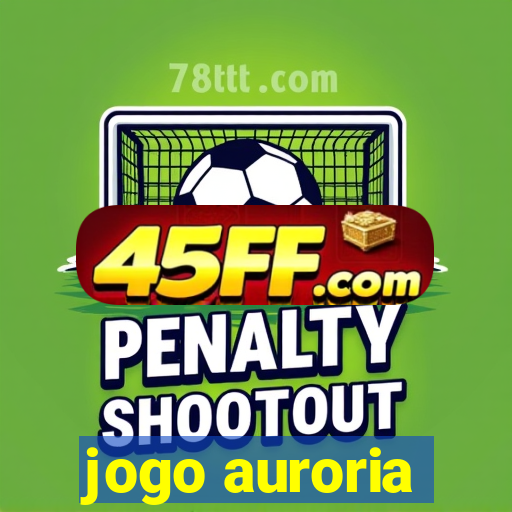 jogo auroria